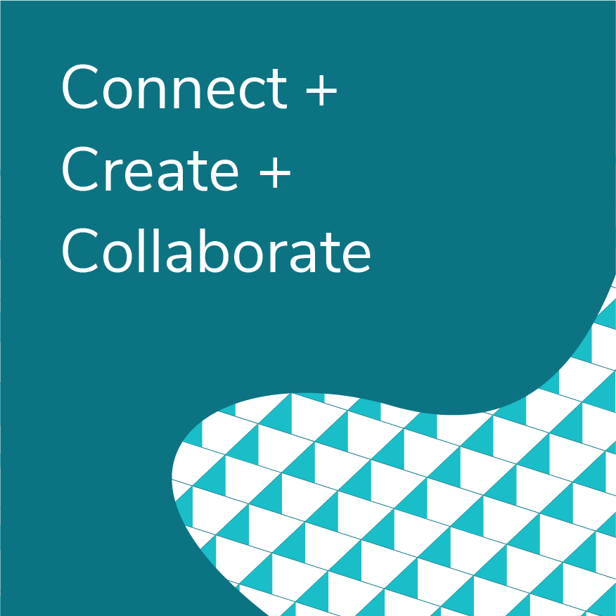 Connect Create Collaborate
